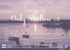Only Shallow vol.8 〜Ether Feels「CandleLight in the Dark」レコ発＆井澤惇(from LITE)九州ツアー〜
